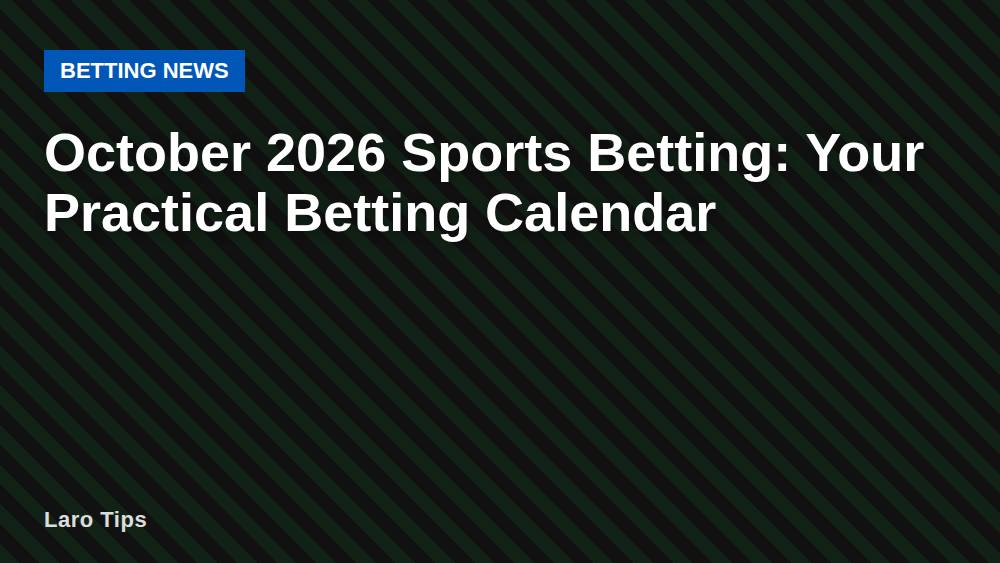October 2026 Sports Betting: Your Practical Betting Calendar
