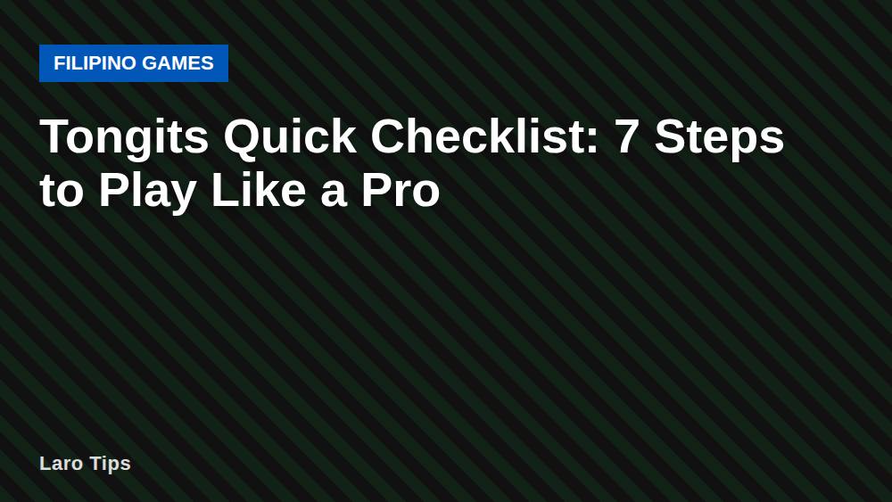 Tongits Quick Checklist: 7 Steps to Play Like a Pro