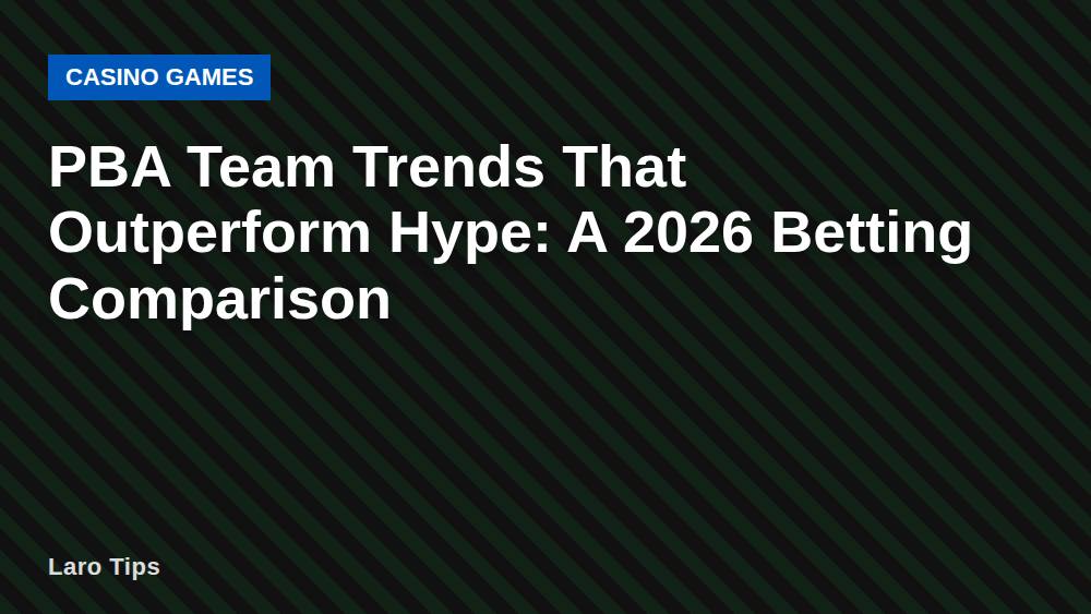 PBA Team Trends That Outperform Hype: A 2026 Betting Comparison